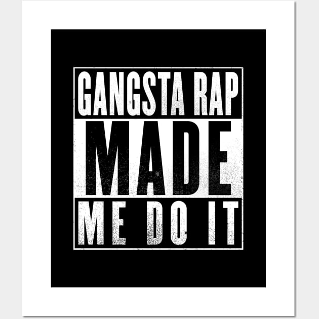 Gangsta Rap Made Me Do It Wall Art by NotoriousMedia